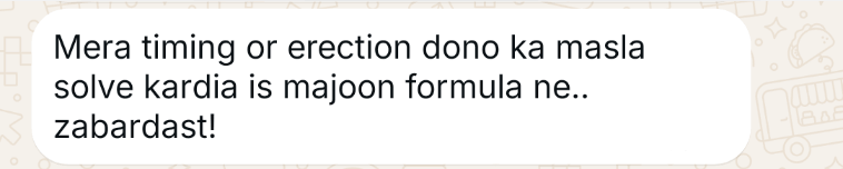 WhatsApp message from a customer (opens full size): Mera timing aur erection dono ka masla solve kar diya is majoon formula ne. Zabardast!